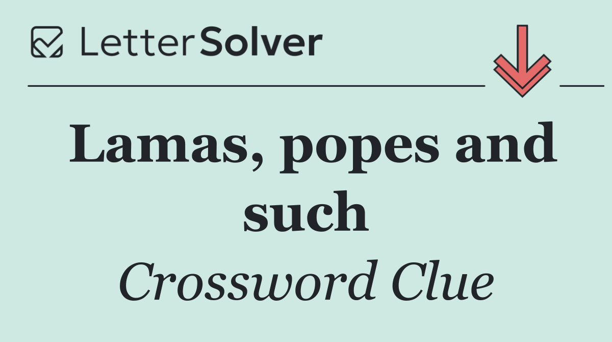 Lamas, popes and such