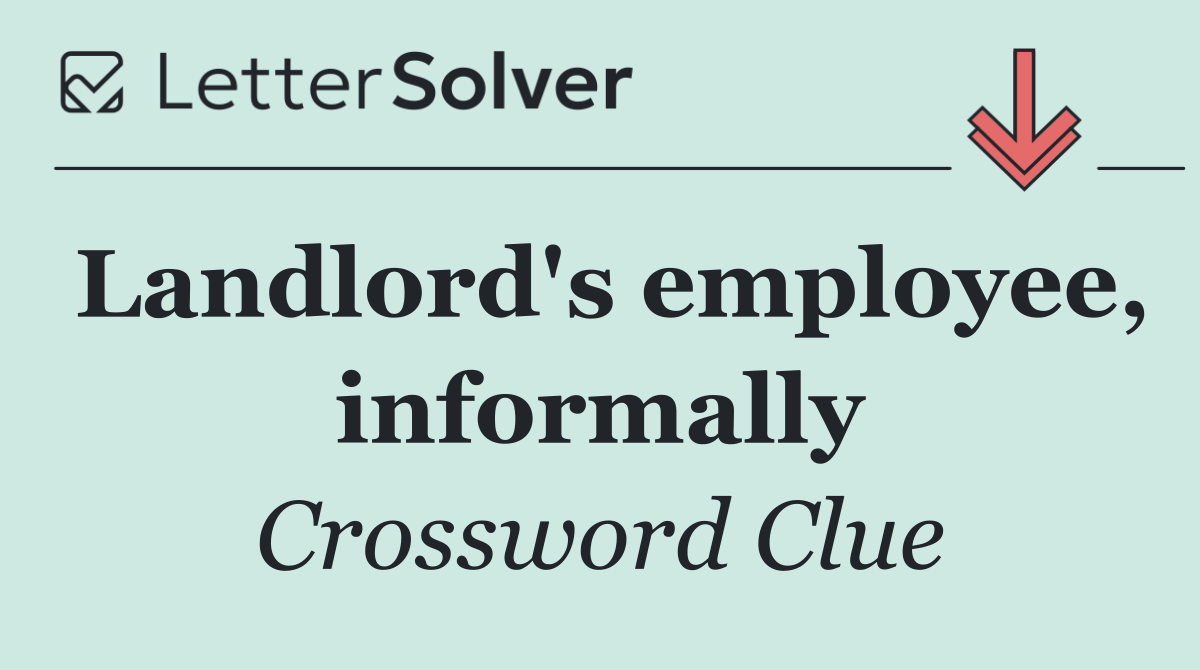 Landlord's employee, informally