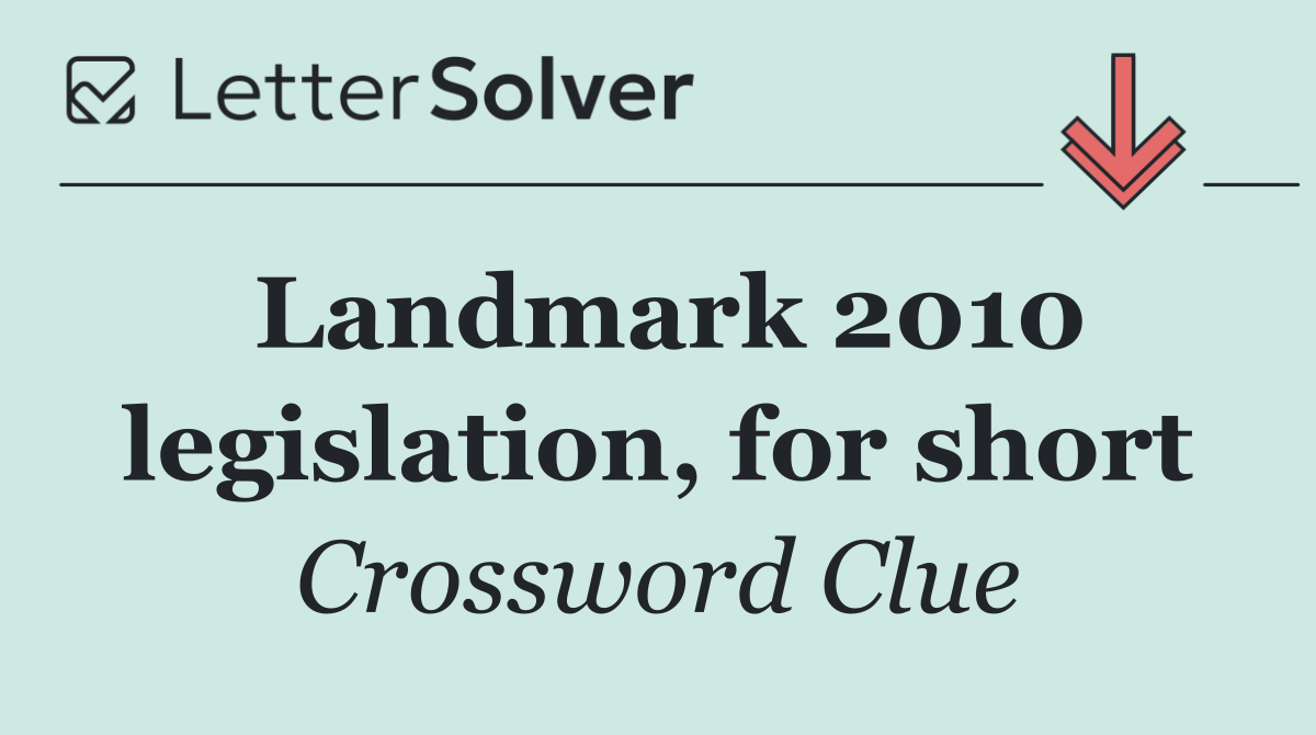 Landmark 2010 legislation, for short