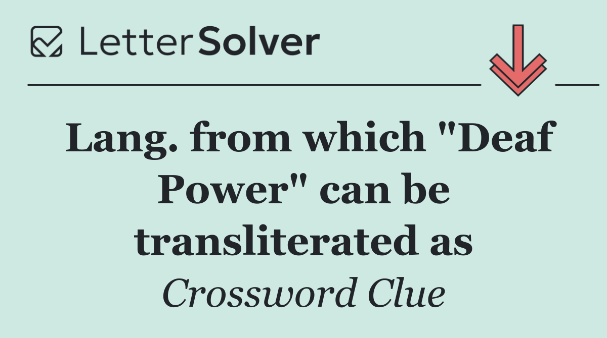 Lang. from which "Deaf Power" can be transliterated as