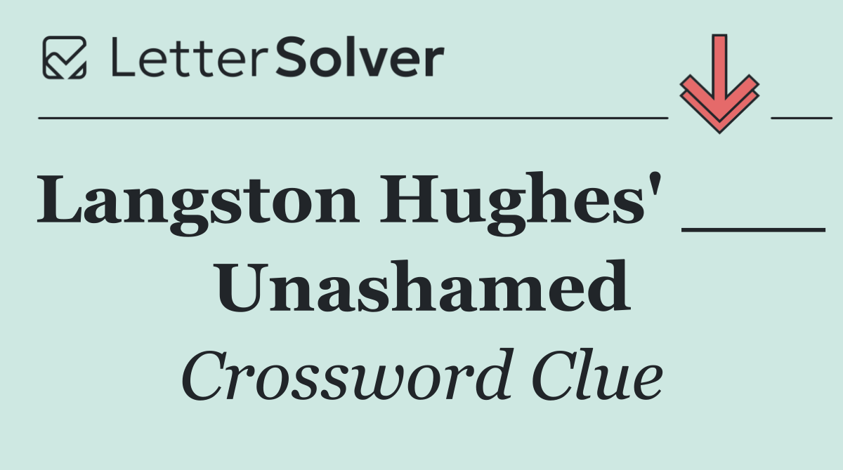 Langston Hughes' ___ Unashamed