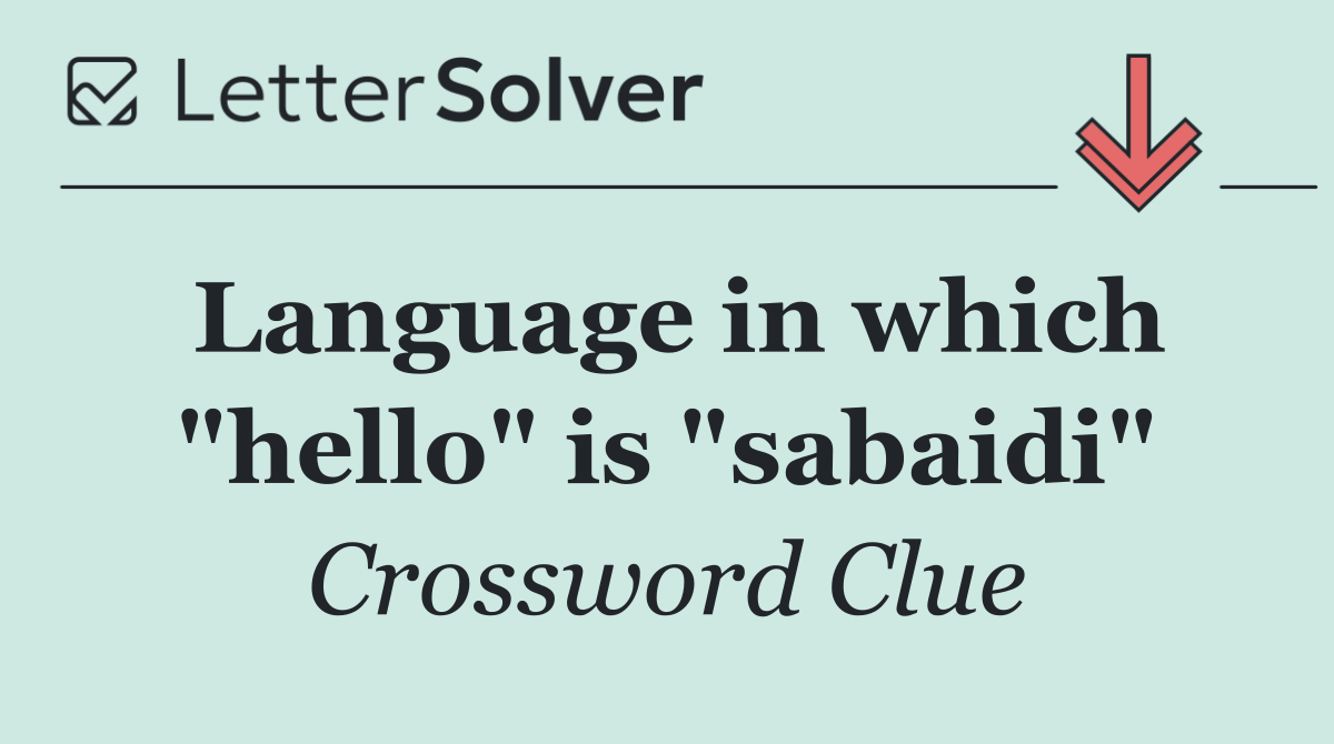 Language in which "hello" is "sabaidi"