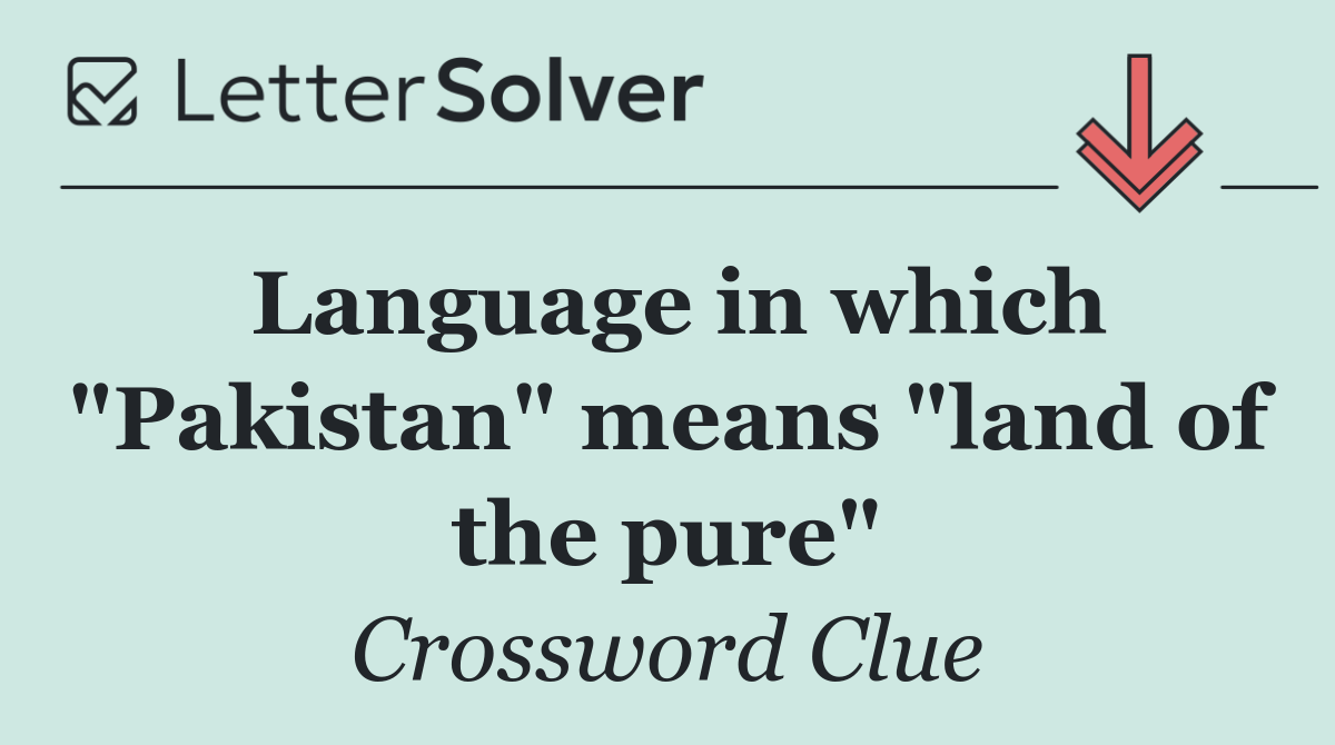 Language in which "Pakistan" means "land of the pure"