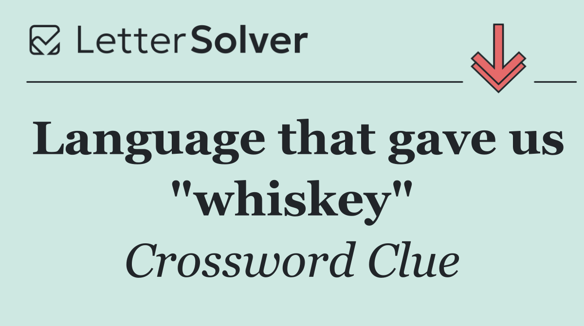 Language that gave us "whiskey"