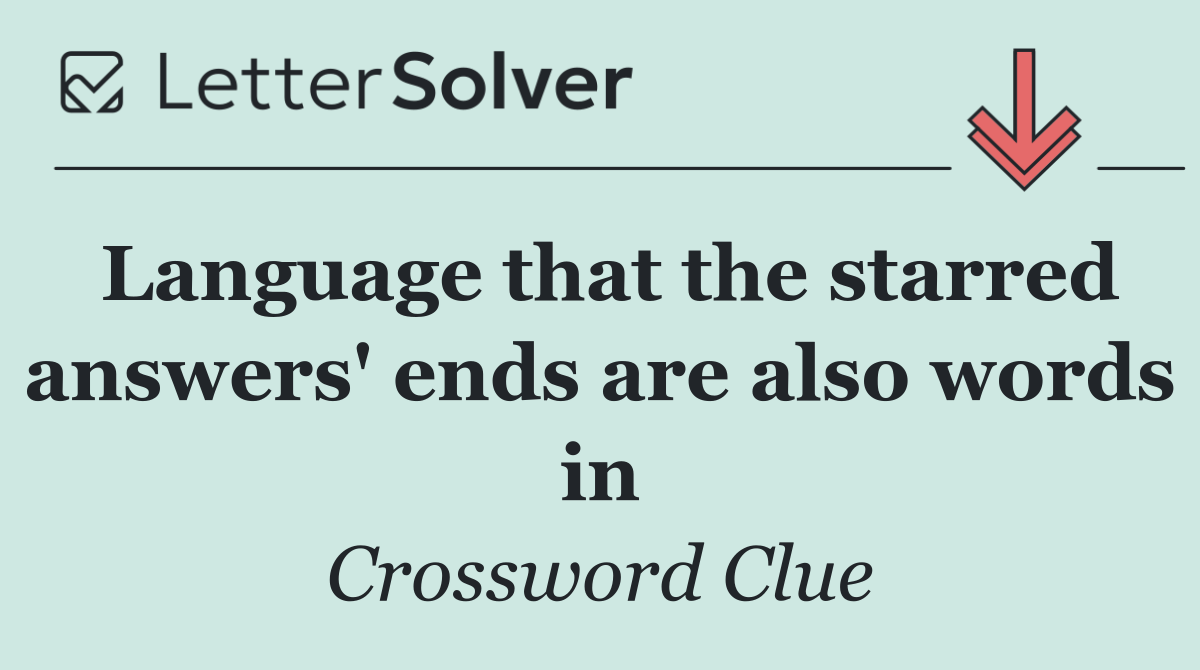 Language that the starred answers' ends are also words in