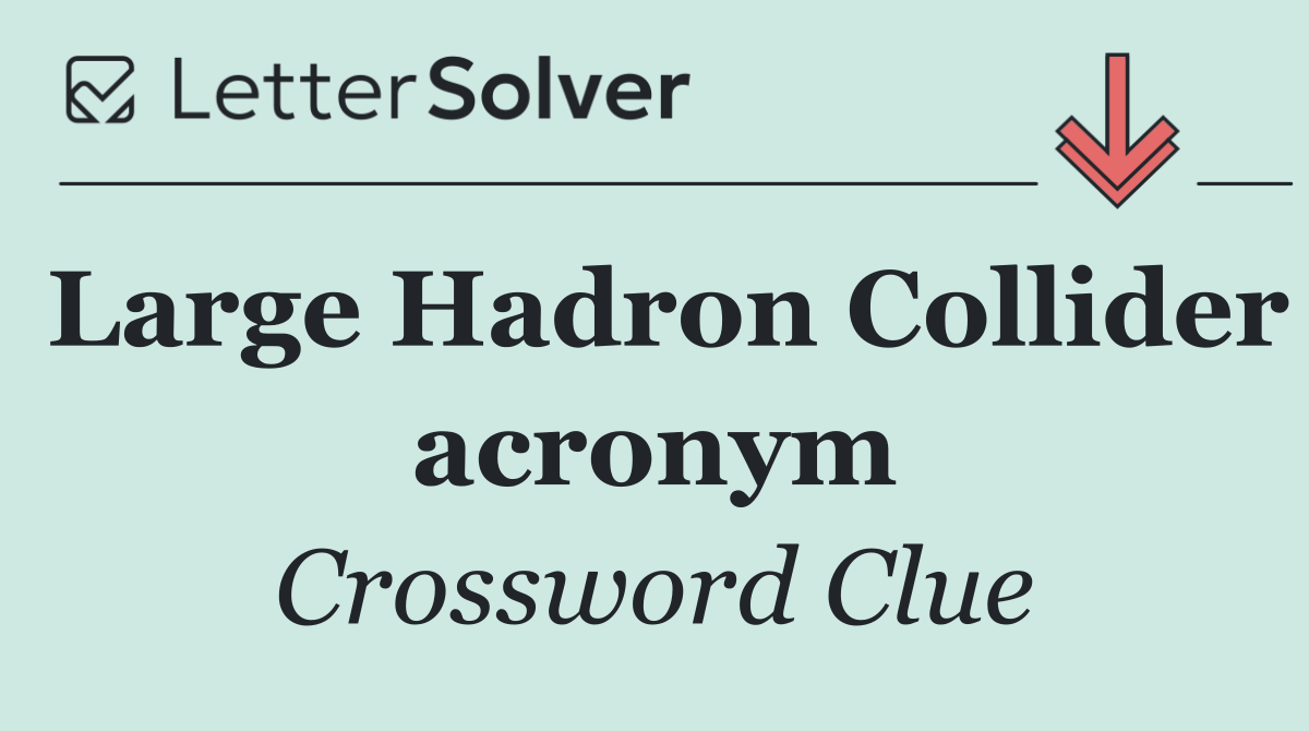 Large Hadron Collider acronym