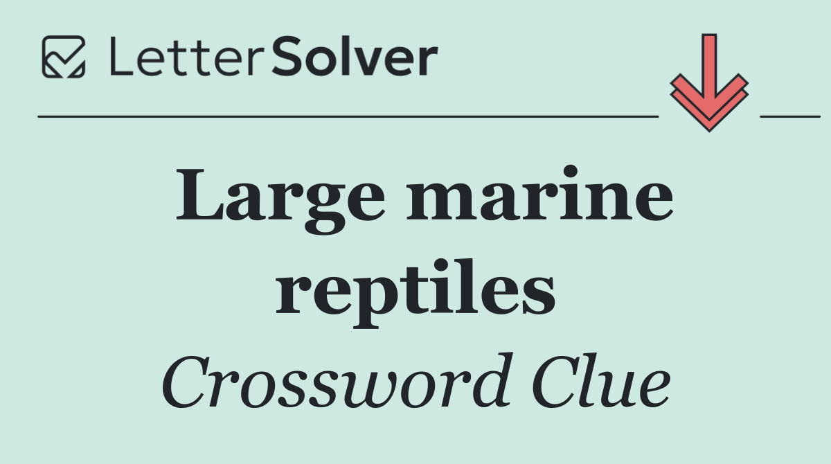 Large marine reptiles