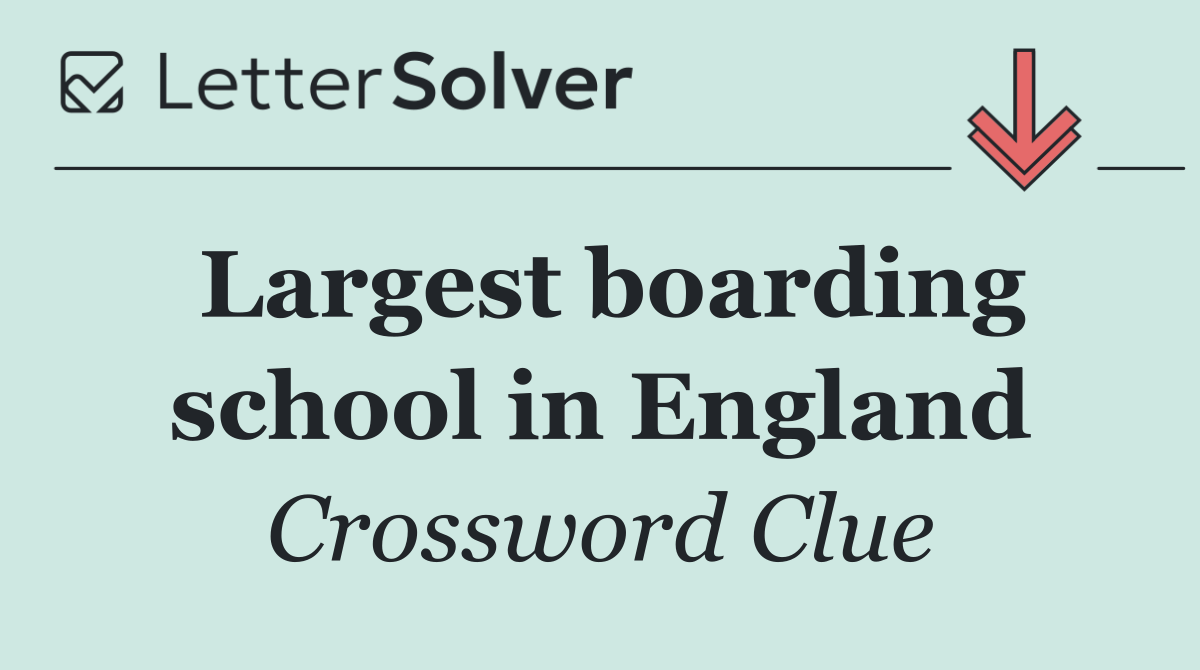 Largest boarding school in England