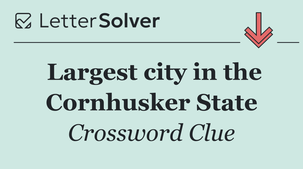Largest city in the Cornhusker State