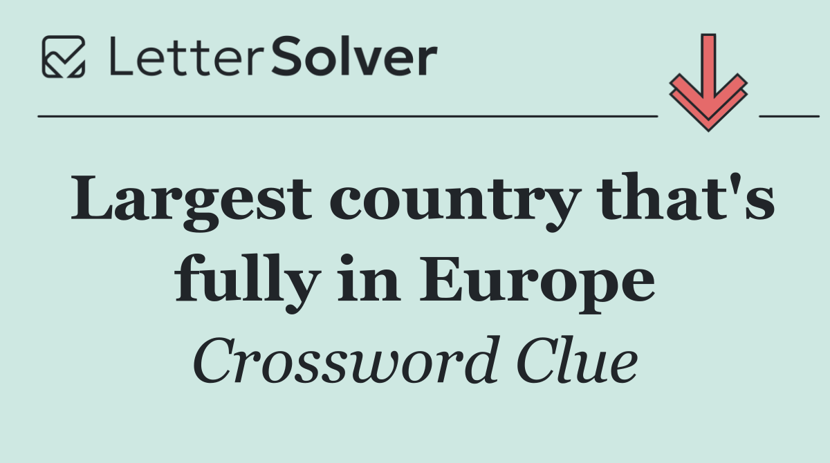 Largest country that's fully in Europe