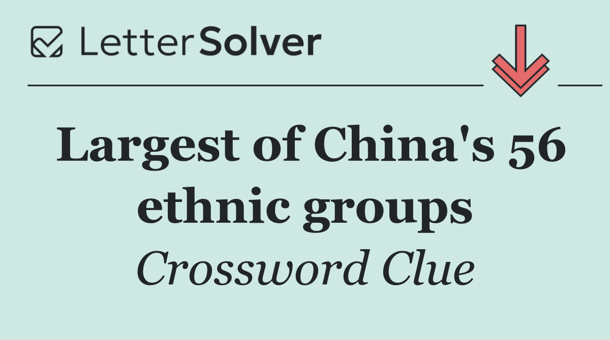 Largest of China's 56 ethnic groups