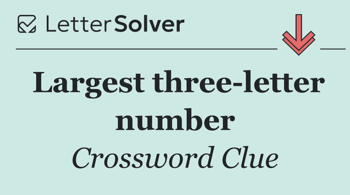 Largest three letter number