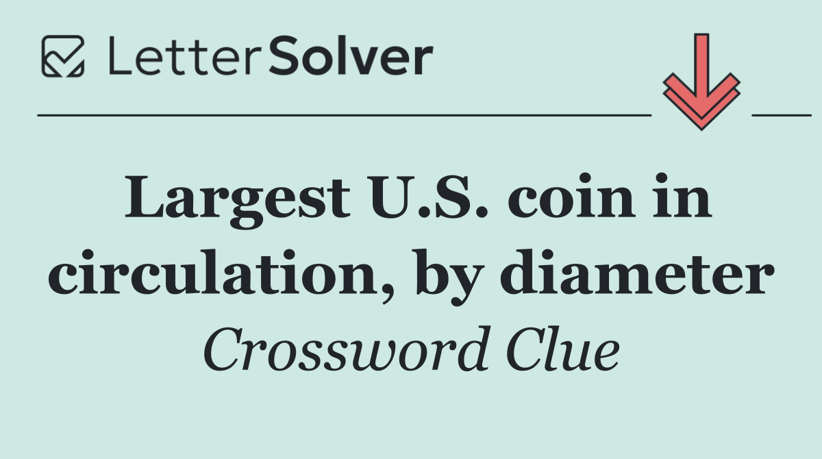 Largest U.S. coin in circulation, by diameter