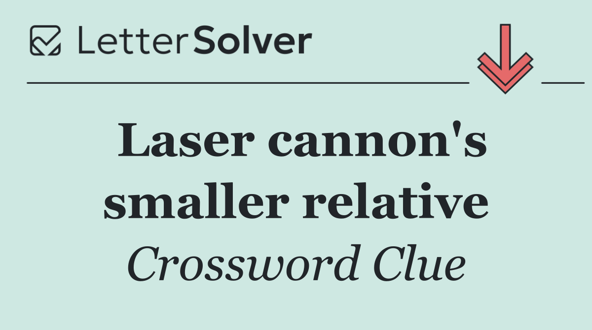 Laser cannon's smaller relative