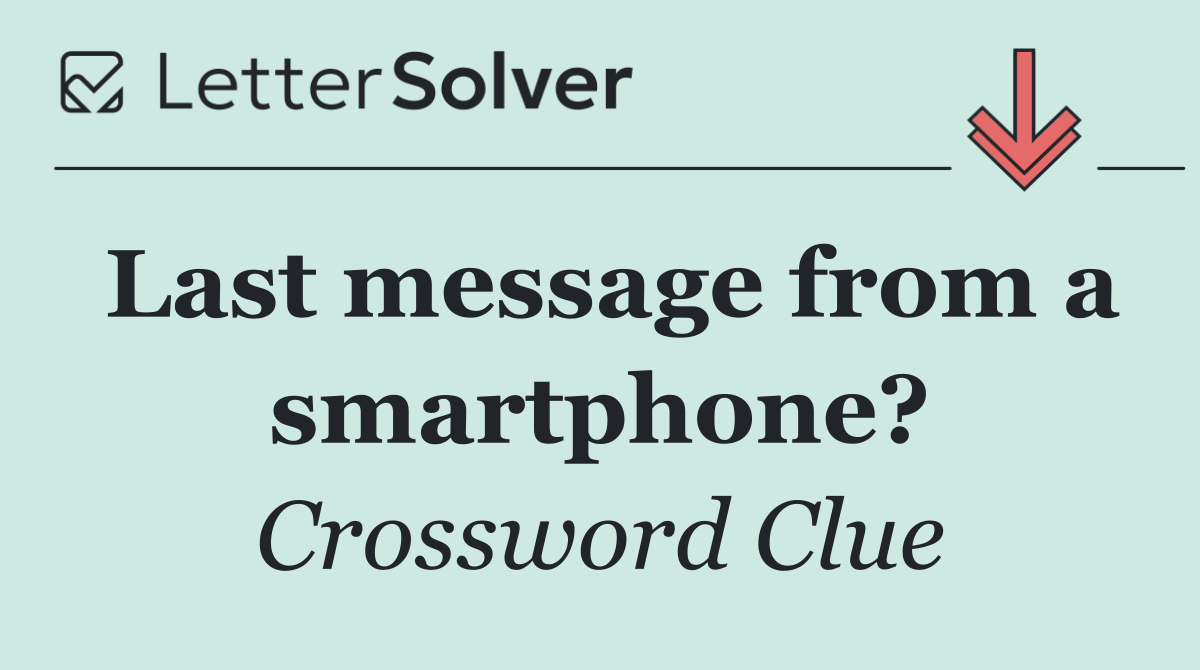 Last message from a smartphone?