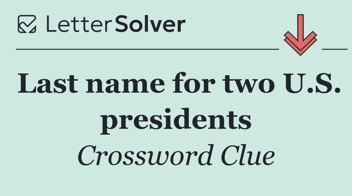 Last name for two U.S. presidents