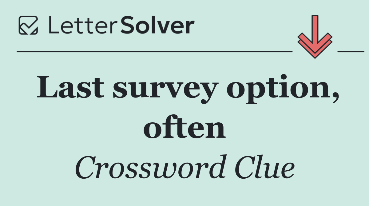 Last survey option, often