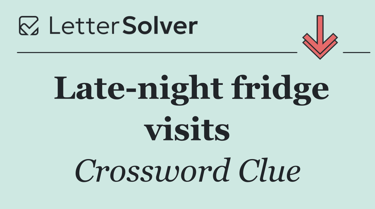 Late night fridge visits