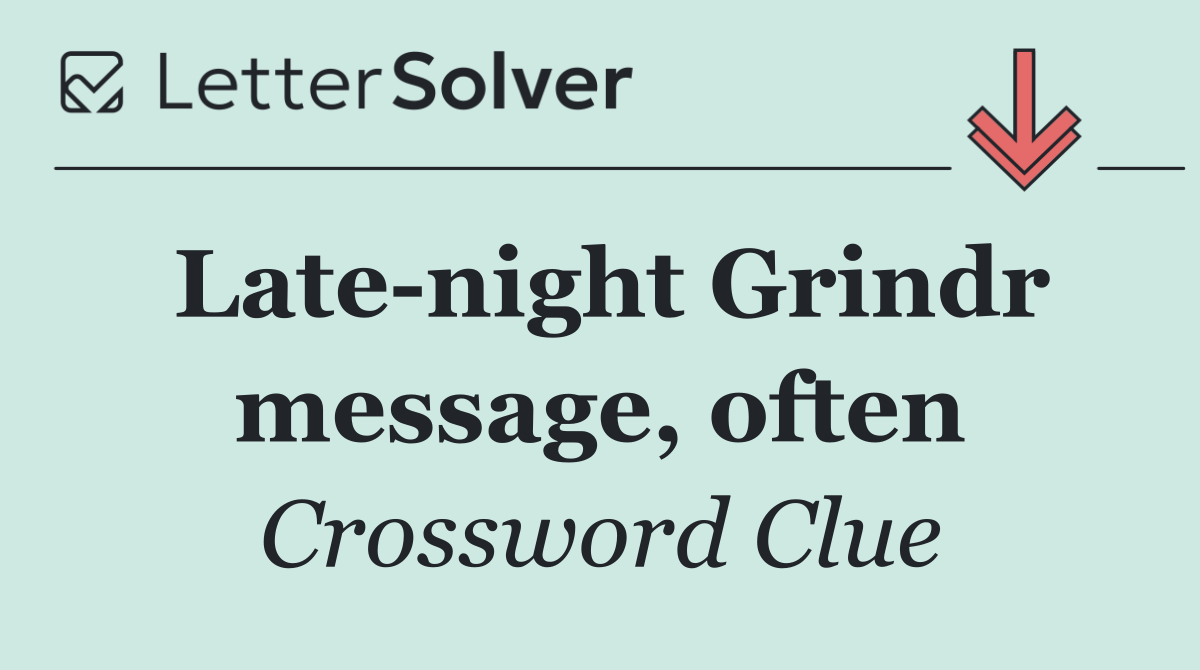 Late night Grindr message, often