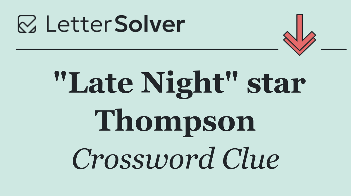 "Late Night" star Thompson