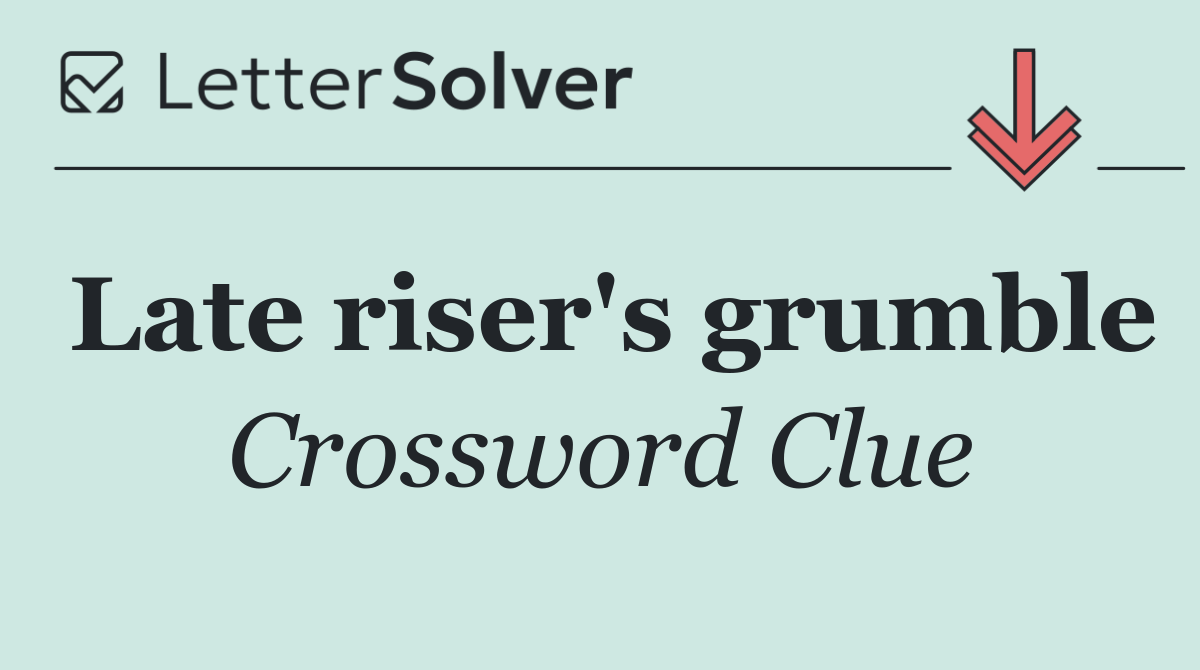 Late riser's grumble