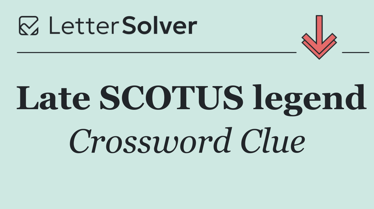 Late SCOTUS legend