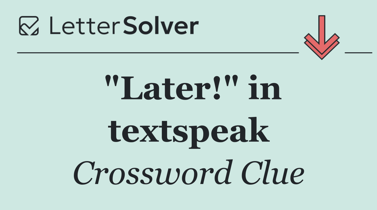 "Later!" in textspeak