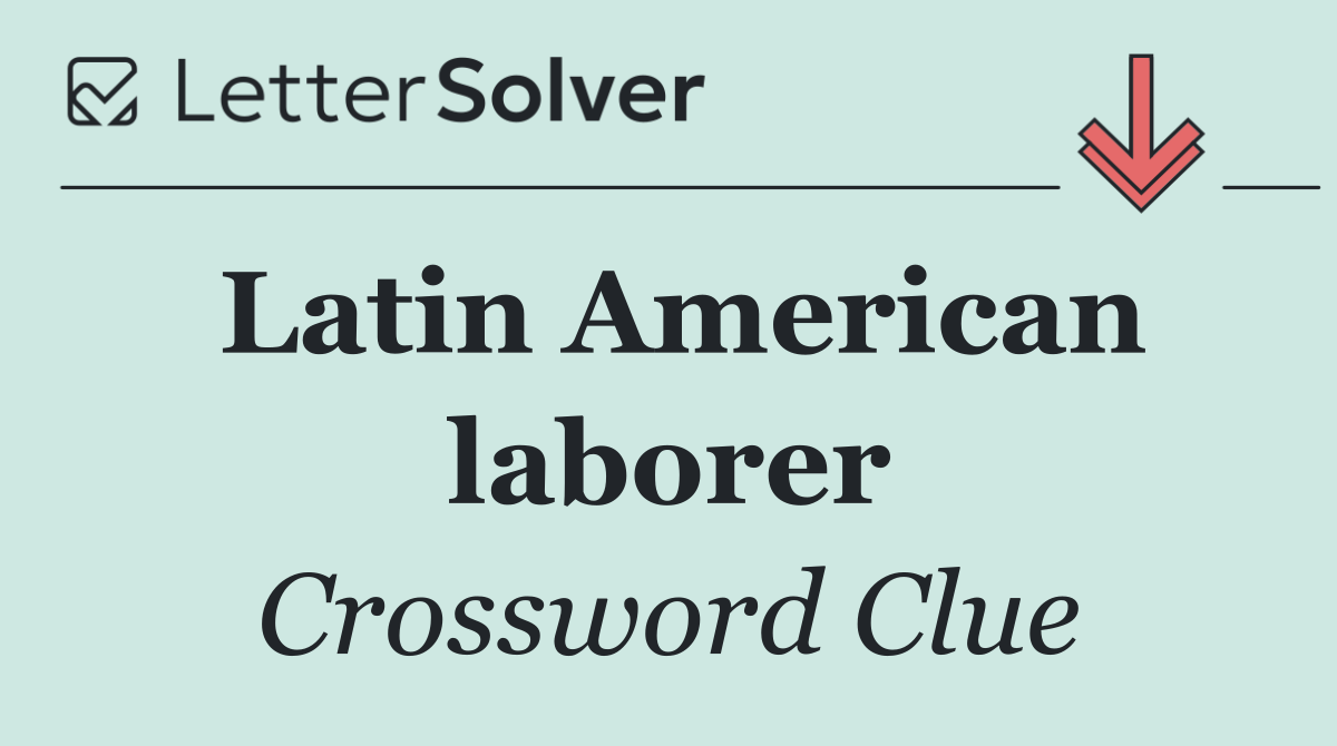 Latin American laborer