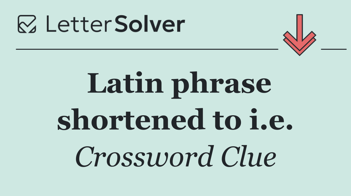 Latin phrase shortened to i.e.