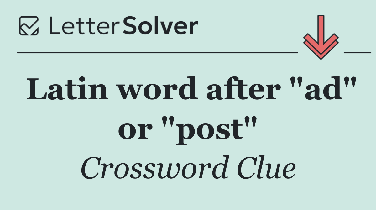 Latin word after "ad" or "post"