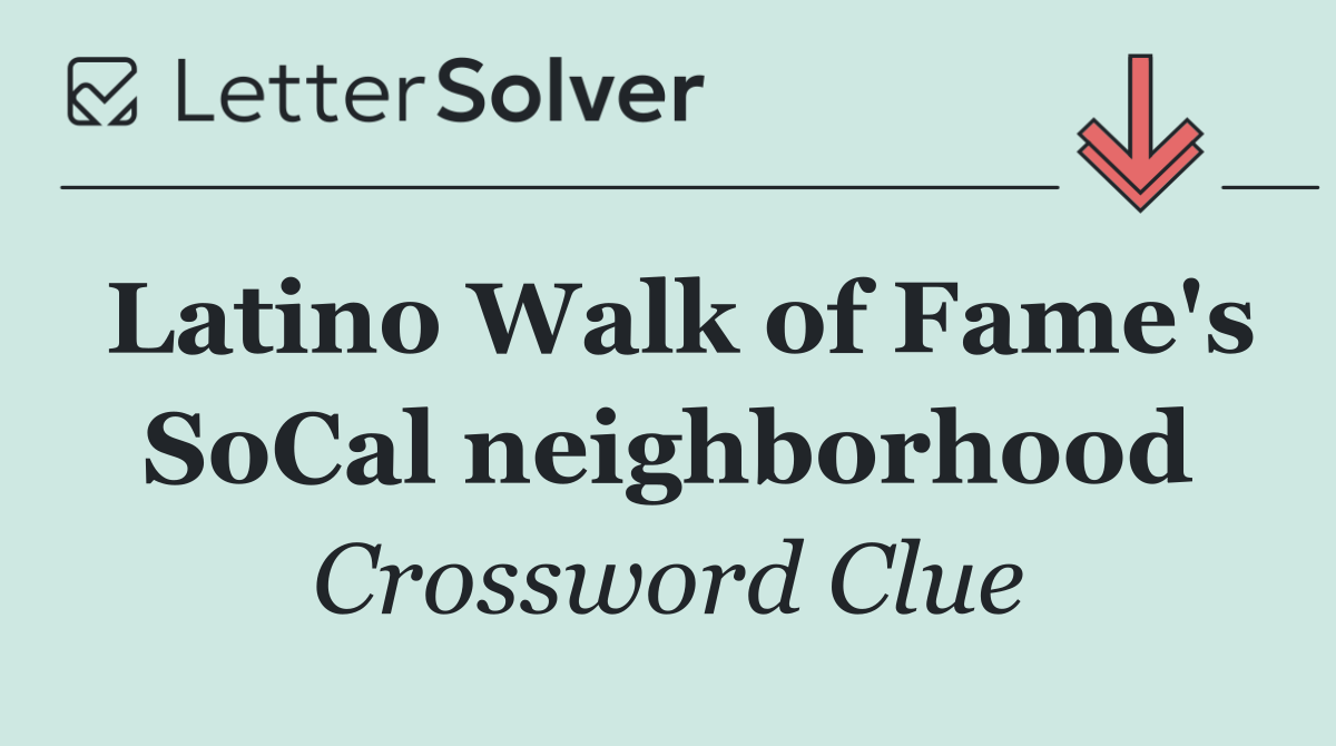 Latino Walk of Fame's SoCal neighborhood