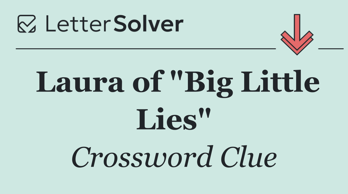Laura of "Big Little Lies"