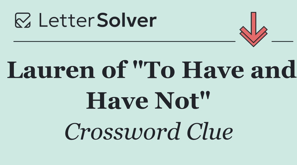 Lauren of "To Have and Have Not"