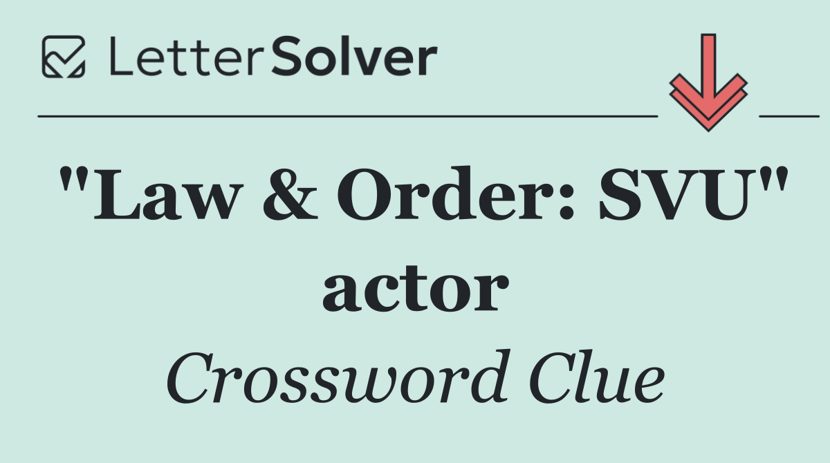 "Law & Order: SVU" actor
