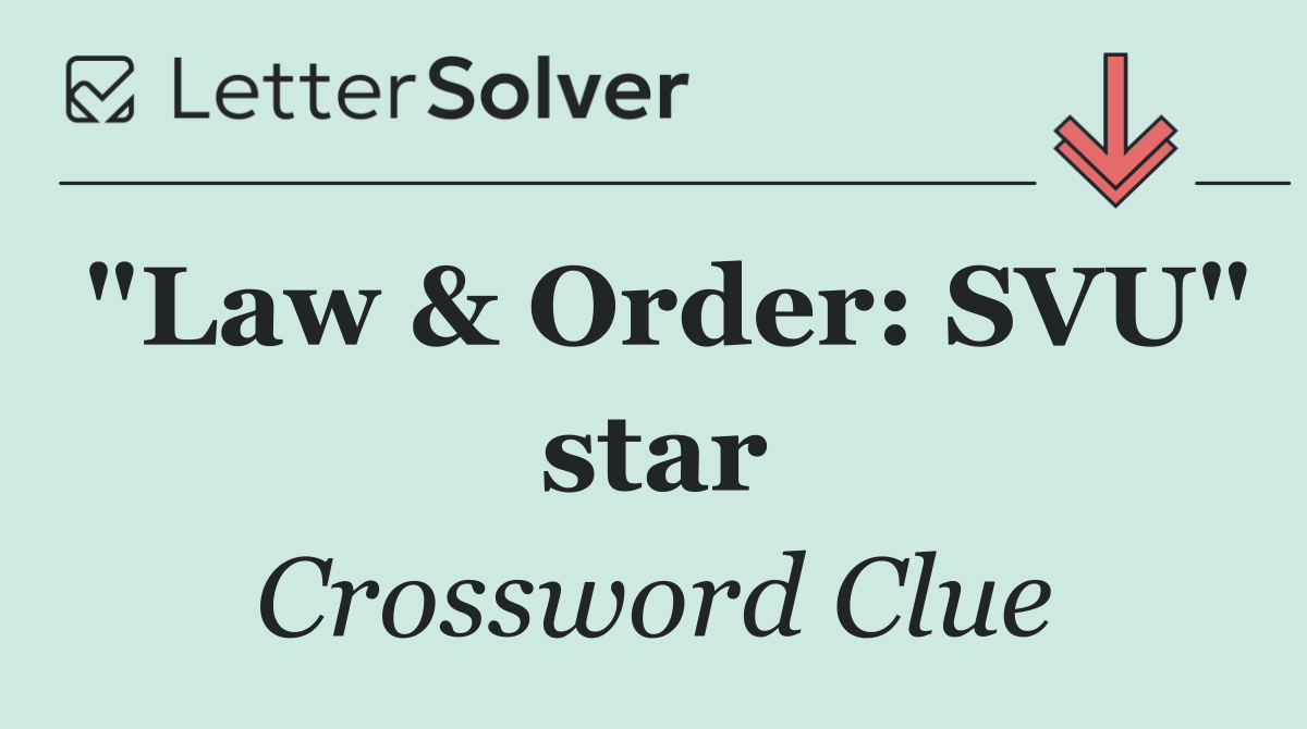 "Law & Order: SVU" star