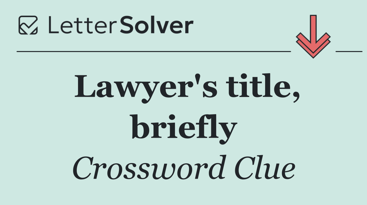 Lawyer's title, briefly