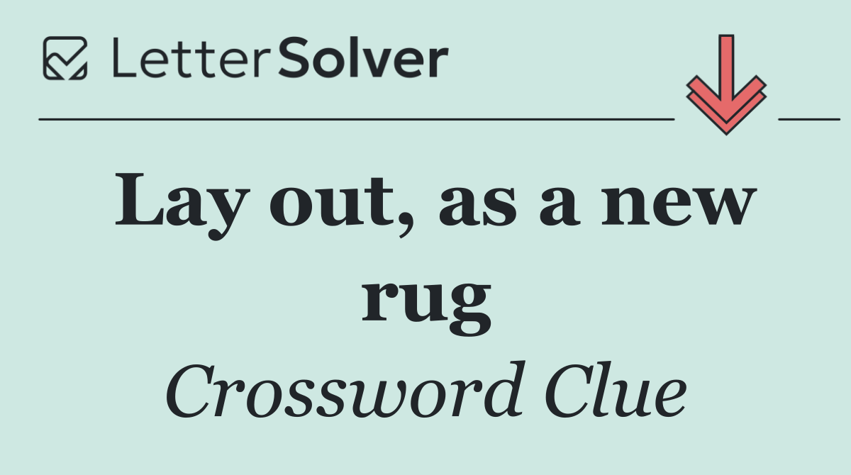 Lay out, as a new rug