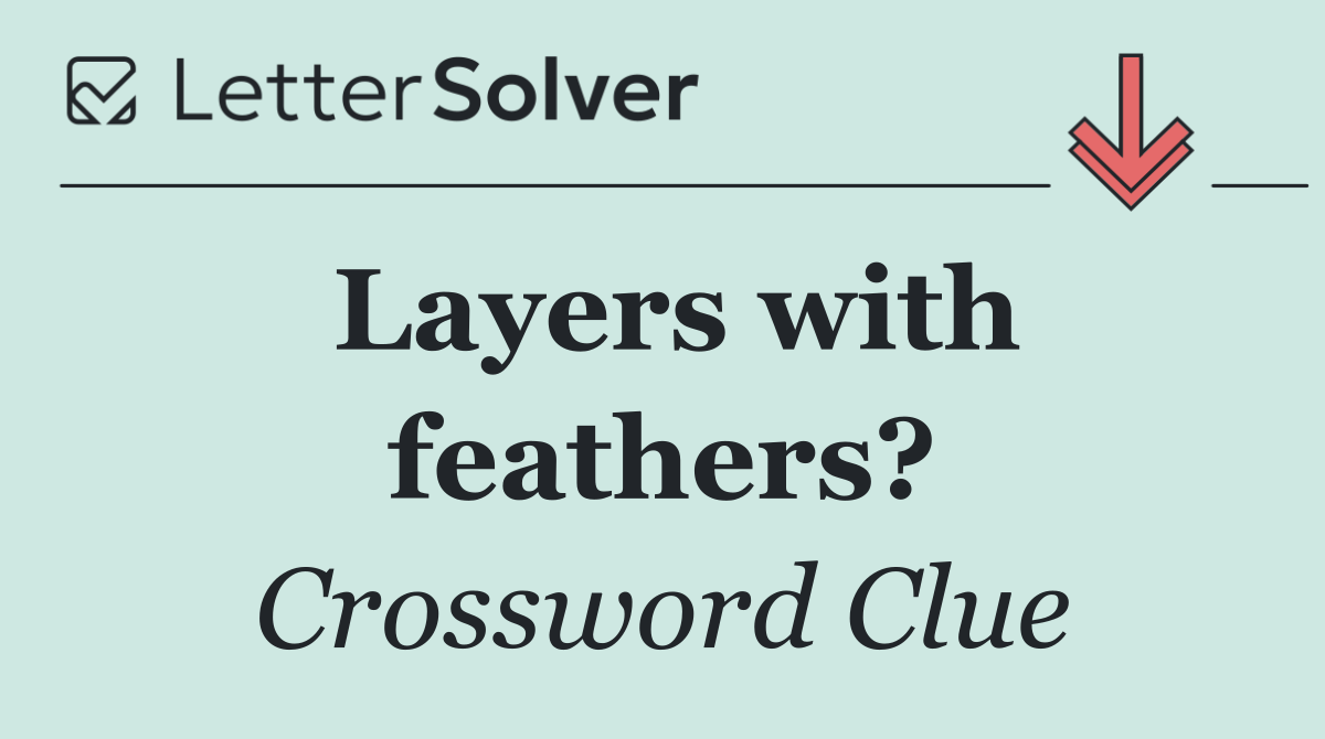 Layers with feathers?