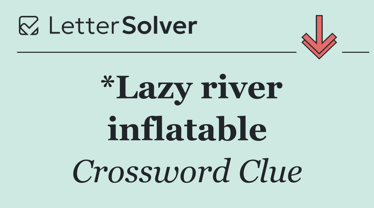 *Lazy river inflatable