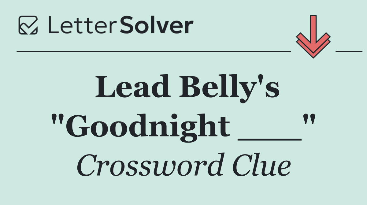 Lead Belly's "Goodnight ___"