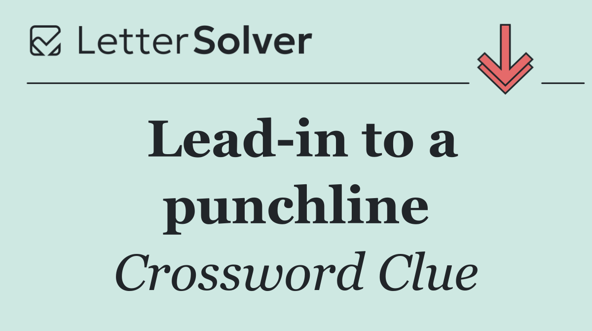 Lead in to a punchline
