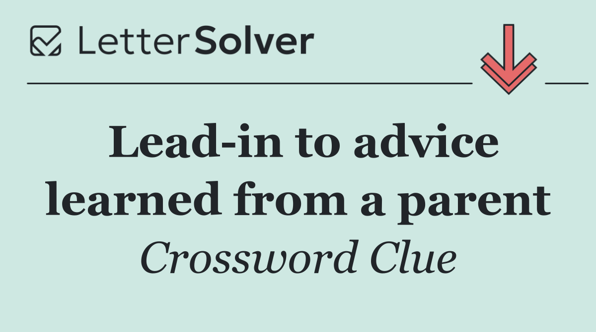 Lead in to advice learned from a parent