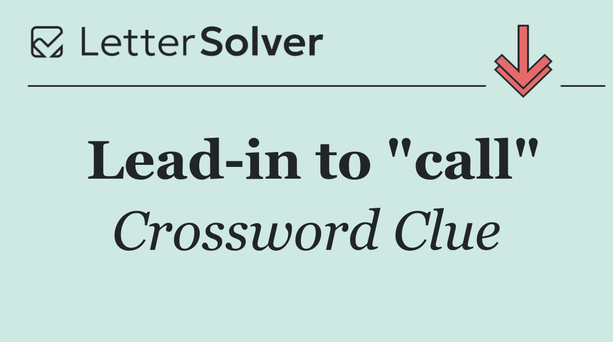 Lead in to "call"