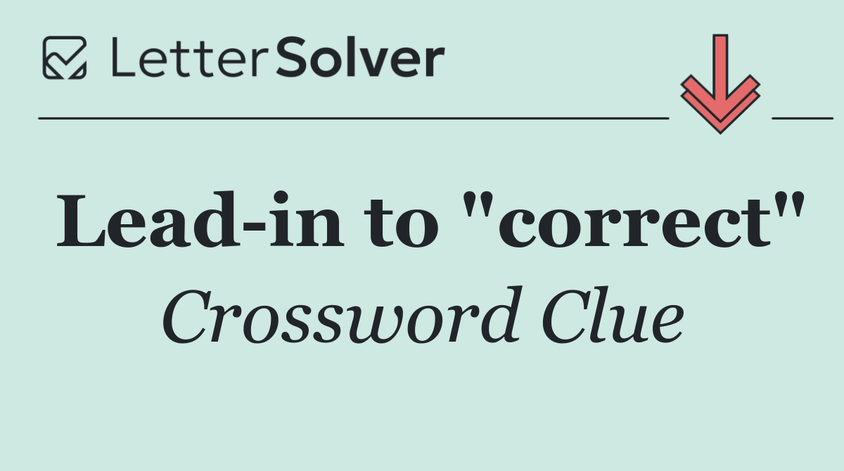 Lead in to "correct"