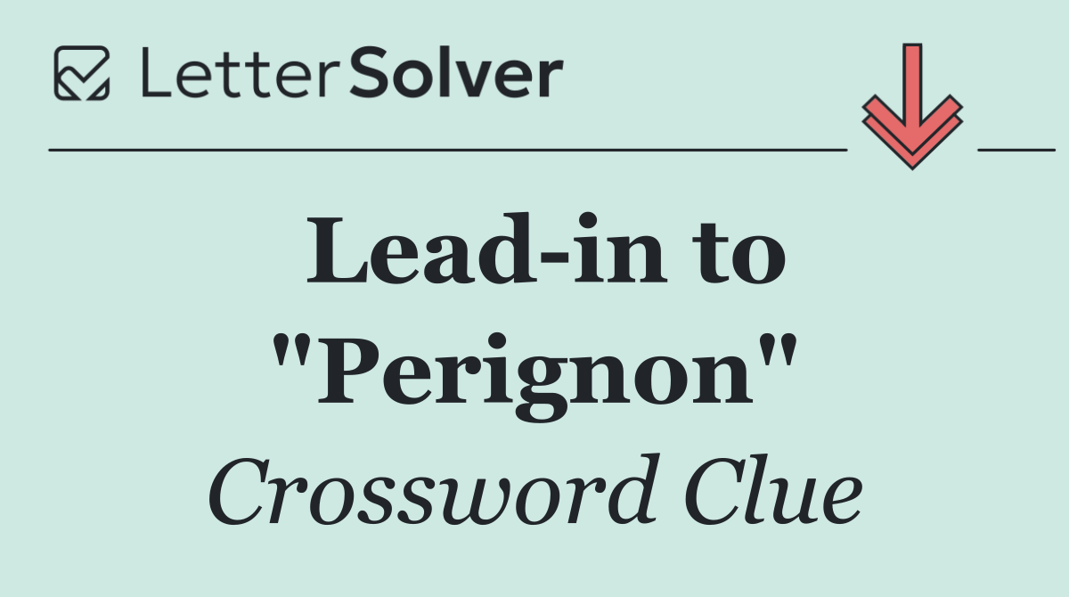Lead in to "Perignon"