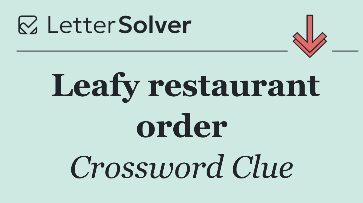 Leafy restaurant order