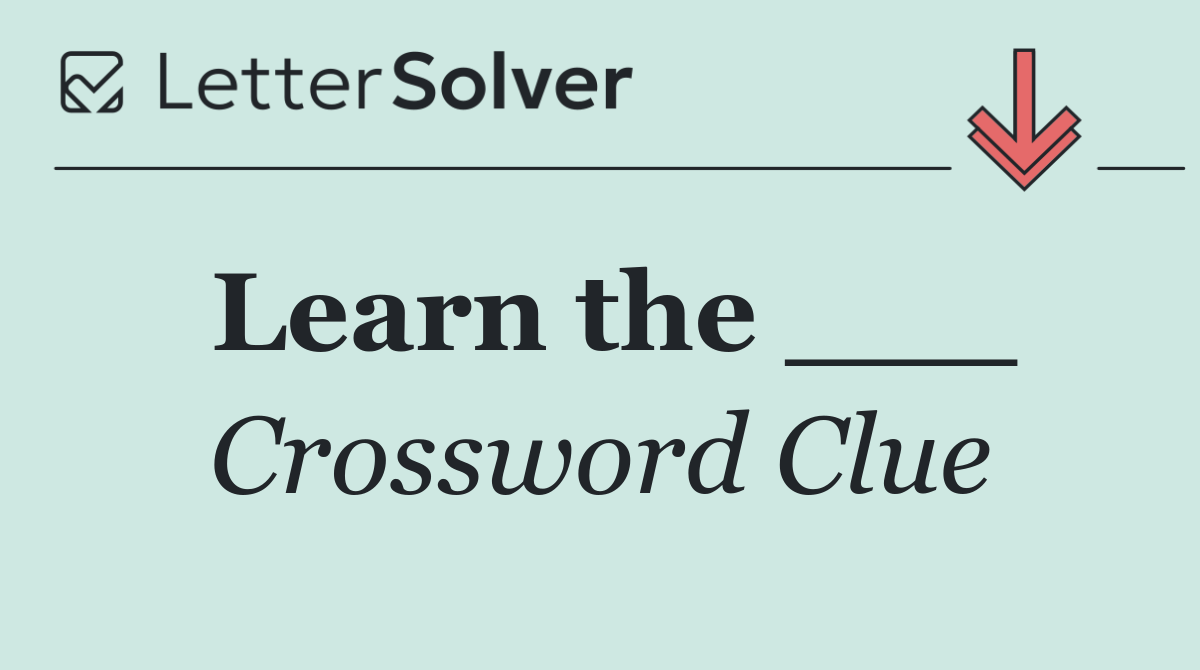 Learn the ___