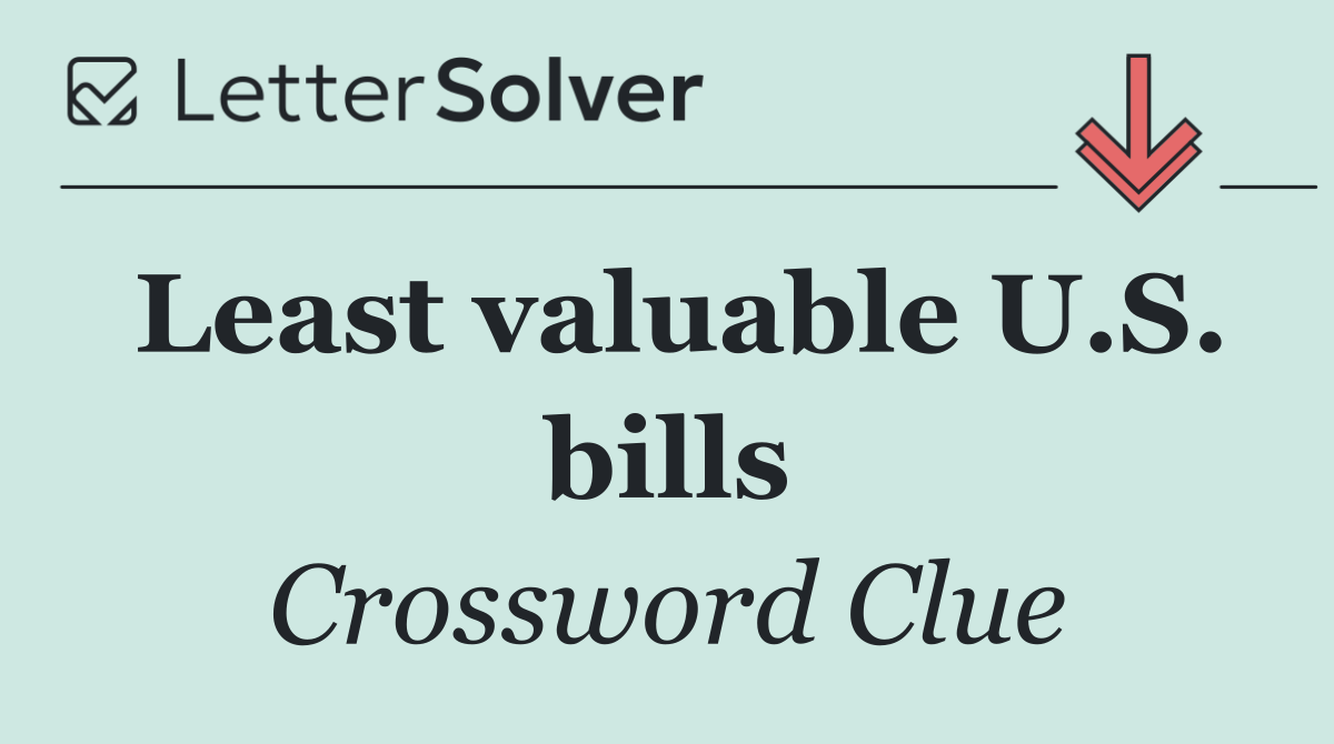 Least valuable U.S. bills