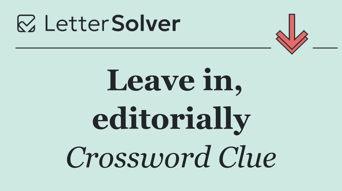 Leave in, editorially