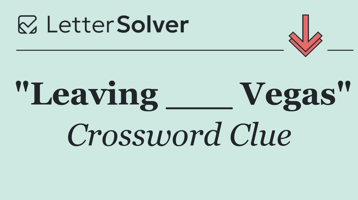 "Leaving ___ Vegas"